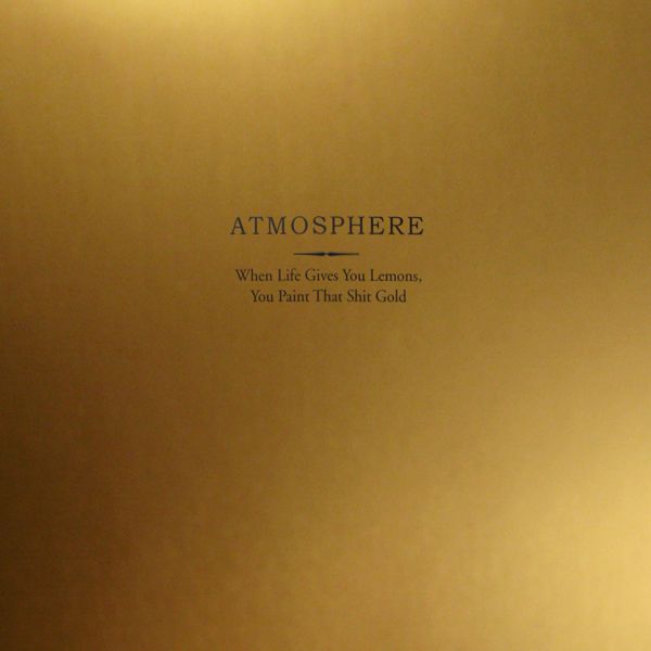 File:Atmosphere - 2008 - When Life Gives You Lemons, You Paint That Shit Gold.jpg